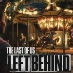 The Last of US: Left Behind DLC new cinematic trailer + Developer video out